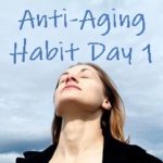 Anti-Aging-Habit-Day-1